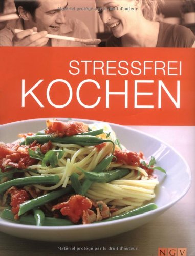 STRESSFREI KOCHEN. Leute von heute Küche - Unknown Author