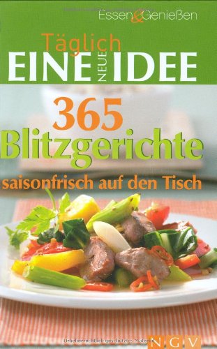 365 Blitzgerichte saisonfrisch auf den Tisch - Täglich eine neue Idee