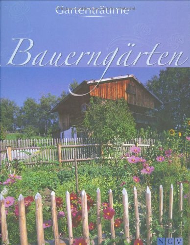 Beispielbild fr Bauerngrten: Gartentrume zum Verkauf von medimops