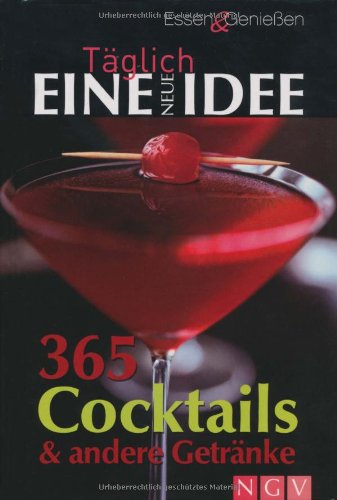 Stock image for Tglich eine neue Idee - 365 Cocktails & andere Getrnke for sale by medimops