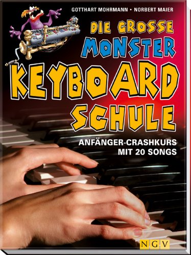 Beispielbild fr Die groe Monster-Keyboardschule: Anfnger-Crashkurs mit 20 Songs zum Verkauf von medimops