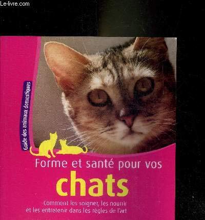 Imagen de archivo de Forme et Sante pour Vos Chats a la venta por secretdulivre