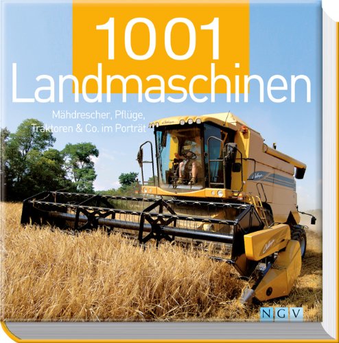 Beispielbild fr 1001 Landmaschinen: Mhdrescher, Pflge, Traktoren & Co. im Portrt zum Verkauf von medimops