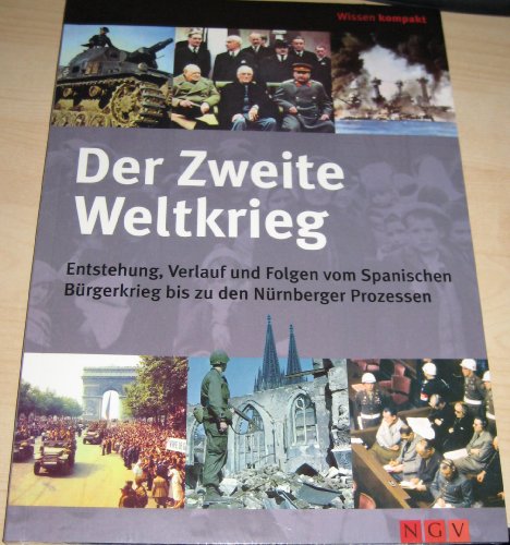 Beispielbild fr Der Zweite Weltkrieg: Entstehung, Verlauf und Folgen vom Spanischen Brgerkrieg bis zu den Nrnberger Prozessen zum Verkauf von medimops