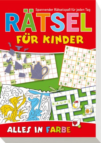 Rätsel für Kinder: Spannender Rätselspaß für jeden Tag - Alles in Farbe