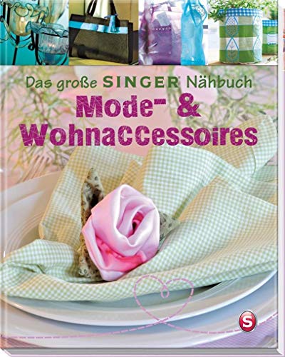 Stock image for Das groe SINGER Nähbuch - Mode- & Wohn-Accessoires for sale by WorldofBooks