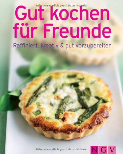 9783625135272: Gut kochen fr Freunde: Raffiniert, kreativ & gut vorzubereiten