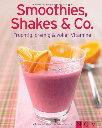 Beispielbild fr Smoothies, Shakes & Co.: Fruchtig, cremig und voller Vitamine zum Verkauf von medimops