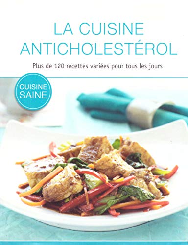 Beispielbild fr La cuisine anticholestrol : plus de 120 recettes varies pour tous les jours zum Verkauf von Ammareal