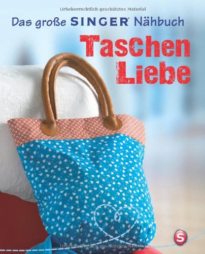 Beispielbild fr Das groe SINGER Nhbuch Taschen-Liebe zum Verkauf von medimops