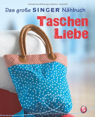 Imagen de archivo de Das groe SINGER Nhbuch Taschen-Liebe a la venta por medimops