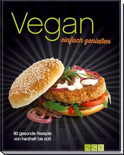 Beispielbild fr Vegan einfach genieen: 80 gesunde Rezepte von herzhaft bis s zum Verkauf von Ammareal