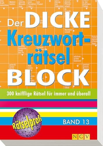 Der dicke Kreuzworträtsel-Block Band 13: Mehr als 300 knifflige Rätsel für immer und überall