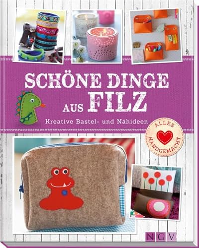 Stock image for Sch ne Dinge aus Filz: Kreative Bastel- und Nähideen for sale by WorldofBooks