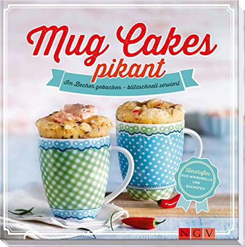 Stock image for Mug Cakes pikant: Im Becher gebacken - blitzschnell serviert for sale by medimops