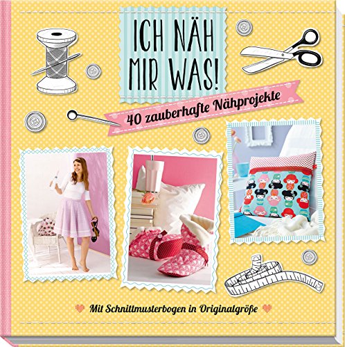 Stock image for Ich nh mir was!: 40 zauberhafte Nhprojekte mit Schnittmusterbogen in Originalgre for sale by medimops