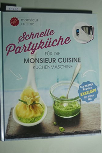 Stock image for Schnelle Partykche fr die Monsieur Cuisine Kchenmaschine for sale by DER COMICWURM - Ralf Heinig