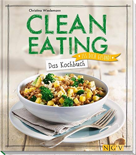 Stock image for Clean Eating - Das Kochbuch: Iss dich gesund! for sale by medimops