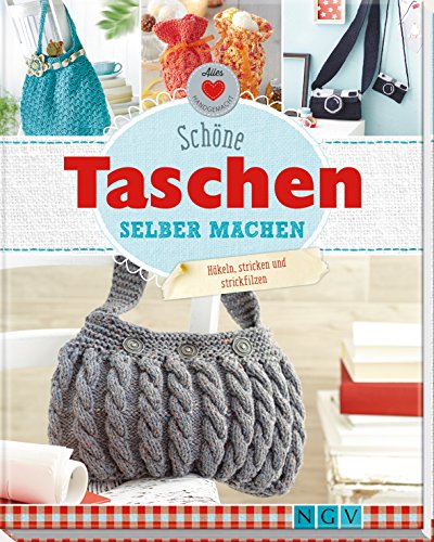 Beispielbild fr Schne Taschen selber machen: Hkeln, stricken und strickfilzen (Alles handgemacht) zum Verkauf von medimops