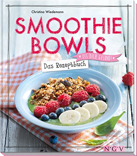 9783625175629: Smoothie Bowls - Das Rezeptbuch: Iss dich gesund!