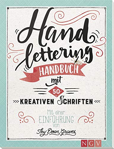 Stock image for Handlettering: Handbuch mit 50 kreativen Schriften. Mit einer Einfhrung von Thy Doan Graves for sale by medimops