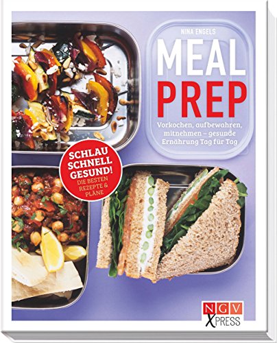 Stock image for Meal Prep: Vorkochen, aufbewahren, mitnehmen - gesunde Ernhrung Tag fr Tag for sale by medimops