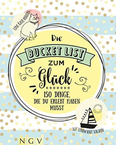 Stock image for Die Bucket List zum Glck: 150 Dinge, die du erlebt haben musst for sale by medimops