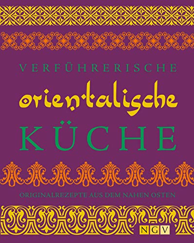 Stock image for Verfhrerische orientalische Kche: Originalrezepte aus dem Nahen Osten for sale by medimops