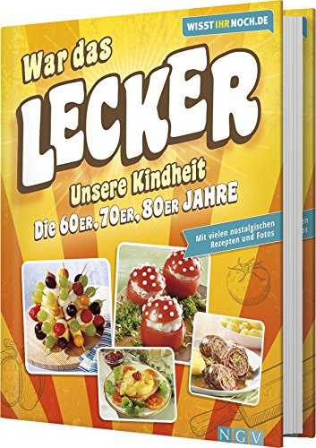 9783625183372: War das lecker! Wisst ihr noch.de: Die Rezepte unserer Kindheit - Ein Kochbuch der 60er, 70er und 80er Jahre