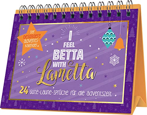 Stock image for I feel betta with Lametta | 24 Gute-Laune-Spr?che f?r die Adventszeit for sale by PBShop.store US