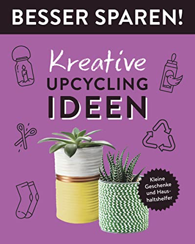 9783625193562: Kreative Upcycling-Ideen . Besser Sparen!: Kleine Geschenke und Haushaltshelfer