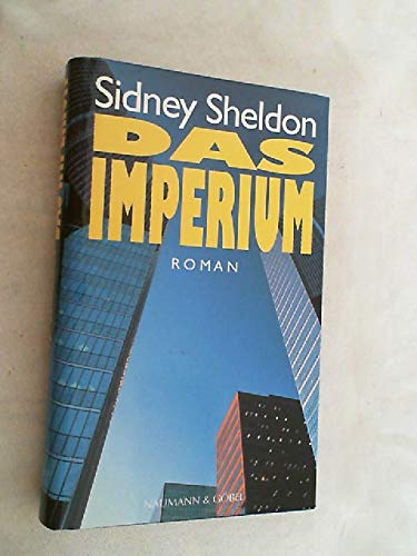 Das Imperium : Roman. Sidney Sheldon. Übers.: Wulf Bergner - Sheldon, Sidney und Wulf Bergner