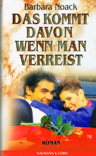 Das kommt davon, wenn man verreist. Roman. Hardcover mit Schutzumschlag - Barbara Noack