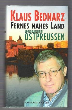 Fernes nahes Land : Begegnungen in Ostpreussen - Klaus Bednarz