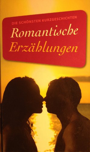 Stock image for Romantische Erzhlungen. Die schnsten Kurzgeschichten. Hardcover for sale by Deichkieker Bcherkiste