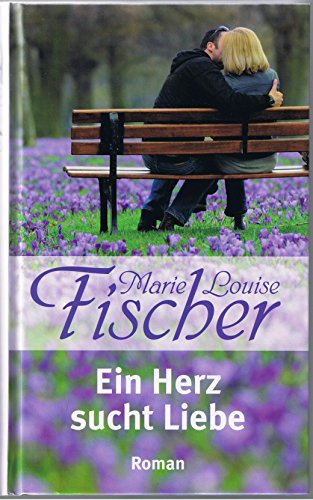 Ein Herz sucht Liebe - Marie, Louise Fischer