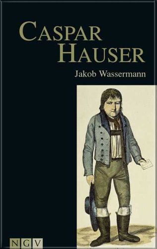 Stock image for Caspar Hauser oder die Trgheit des Herzens. Historischer Roman for sale by Antiquariat  Angelika Hofmann