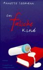 Das falsche Kind: Roman (German Edition) (9783627000639) by Seemann, Annette