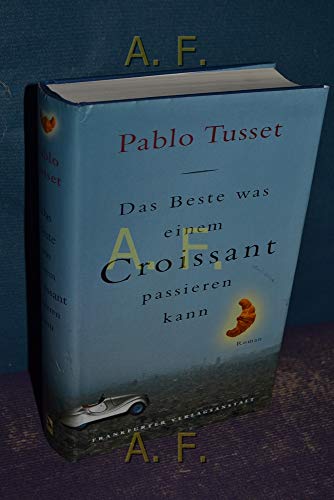 Stock image for Das Beste was einem Croissant passieren kann. Roman for sale by Kultgut