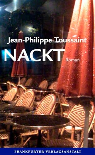 Stock image for Nackt : Roman. Jean-Philippe Toussaint. Aus dem Franz. von Joachim Unseld for sale by Antiquariat  Udo Schwrer