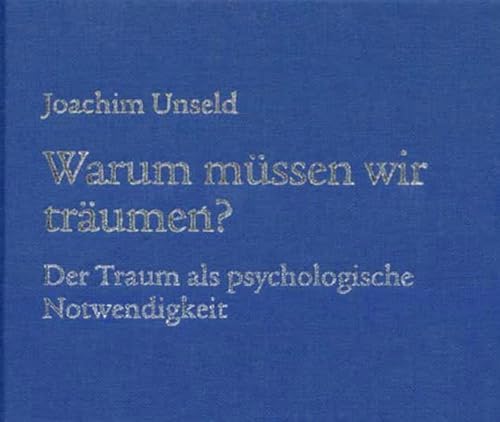 Stock image for Warum mssen wir trumen: Der Traum als psychologische Notwendigkeit for sale by medimops