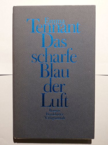 Das scharfe Blau der Luft : Roman. Aus d. Engl. von Angela Praesent - Tennant, Emma