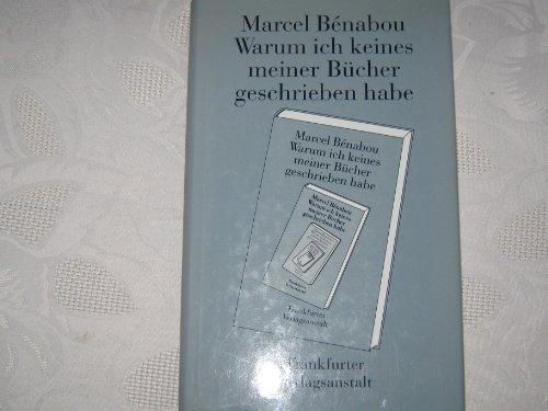 Warum ich keines meiner Bücher geschrieben habe - Benabou, Marcel