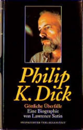 Philip K. Dick. GÃ¶ttliche ÃœberfÃ¤lle. (9783627102364) by Sutin, Lawrence; Nagula, Michael