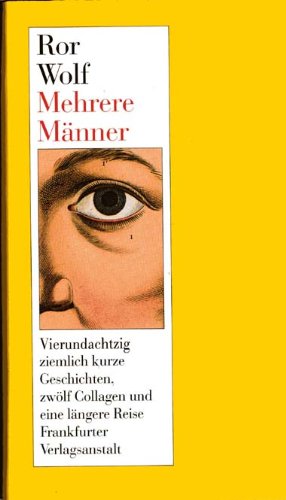 Mehrere Männer. Zweiundachtzig ziemlich kurze Geschichten, zwölf Collagen und eine längere Reise.