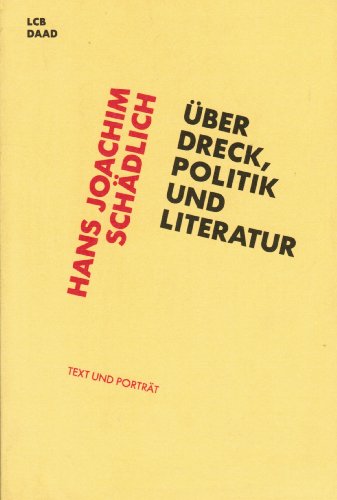 Über Dreck, Politik und Literatur : Aufsätze, Reden, Gespräche, Kurzprosa. Ausw.: Thomas Geiger. Fototeil Renate von Mangoldt. Literarisches Colloquium Berlin ; Berliner Künstlerprogramm des DAAD, Text und Porträt 7 ; - Schädlich, Hans Joachim und Thomas Geiger [Hrsg.]