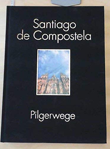 Santiago de Compostela : Pilgerwege. hrsg. von Paolo Caucchi von Saucken. Ins Dt. übers. von Marcus Würmli. [Red. Bearb. durch Klaus Herbers] - Caucci, Paolo (Herausgeber) und Klaus (Mitwirkender) Herbers