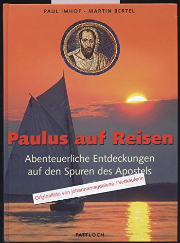 Paulus auf Reisen. Abenteuerliche Entdeckungen auf den Spuren des Apostels - Imhof Paul/Bertel, Martin