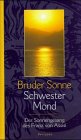 Bruder Sonne, Schwester Mond : der Sonnengesang des Franz von Assisi. mit Fotogr. von Peter Friebe. [Von Marianne Hollatz aus dem Frühital. übers.] - Franz, von Assisi, Heiliger (Mitwirkender) und Peter (Mitwirkender) Hollatz Marianne Friebe