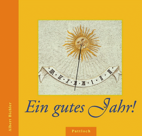 Stock image for Ein gutes Jahr! Albert Bichler. Mit Fotogr. von Tina und Horst Herzig for sale by Antiquariat Buchhandel Daniel Viertel